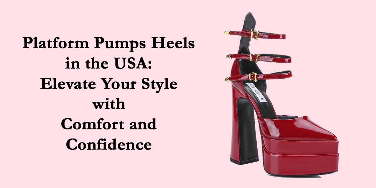 Platform Pump Heels: Elevate Your Style | Nadine B Shoes